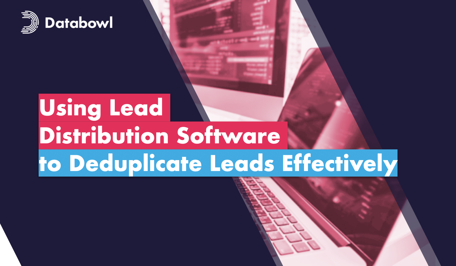 Using Lead Distribution Software to Deduplicate Leads Effectively
