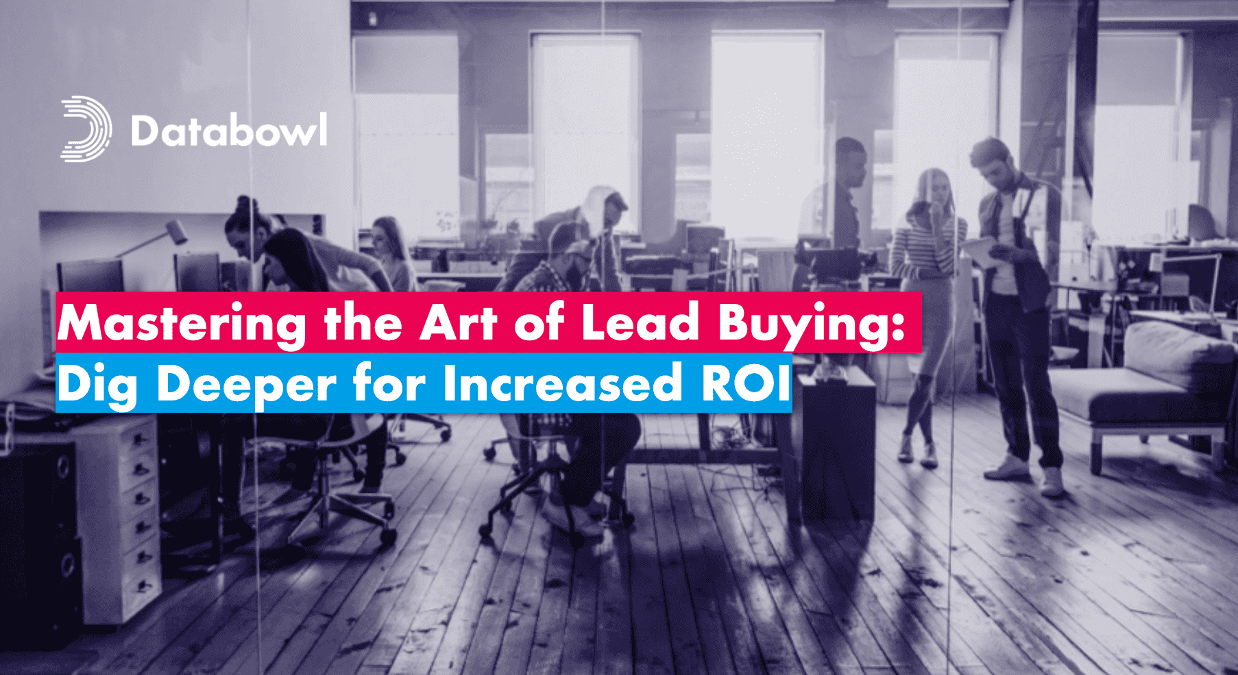 Mastering the Art of Lead Buying: Dig Deeper for Increased ROI