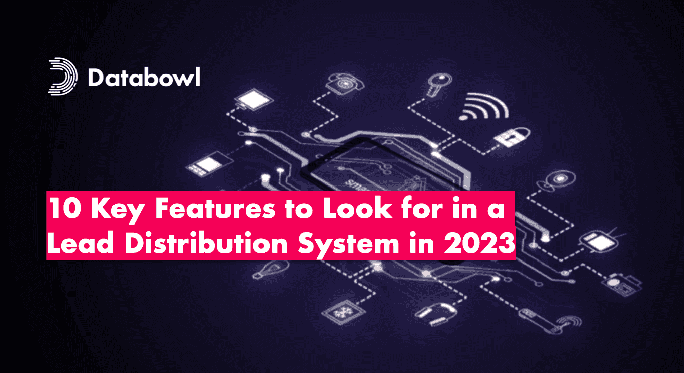 10 Key Features to Look for in a Lead Distribution System in 2023