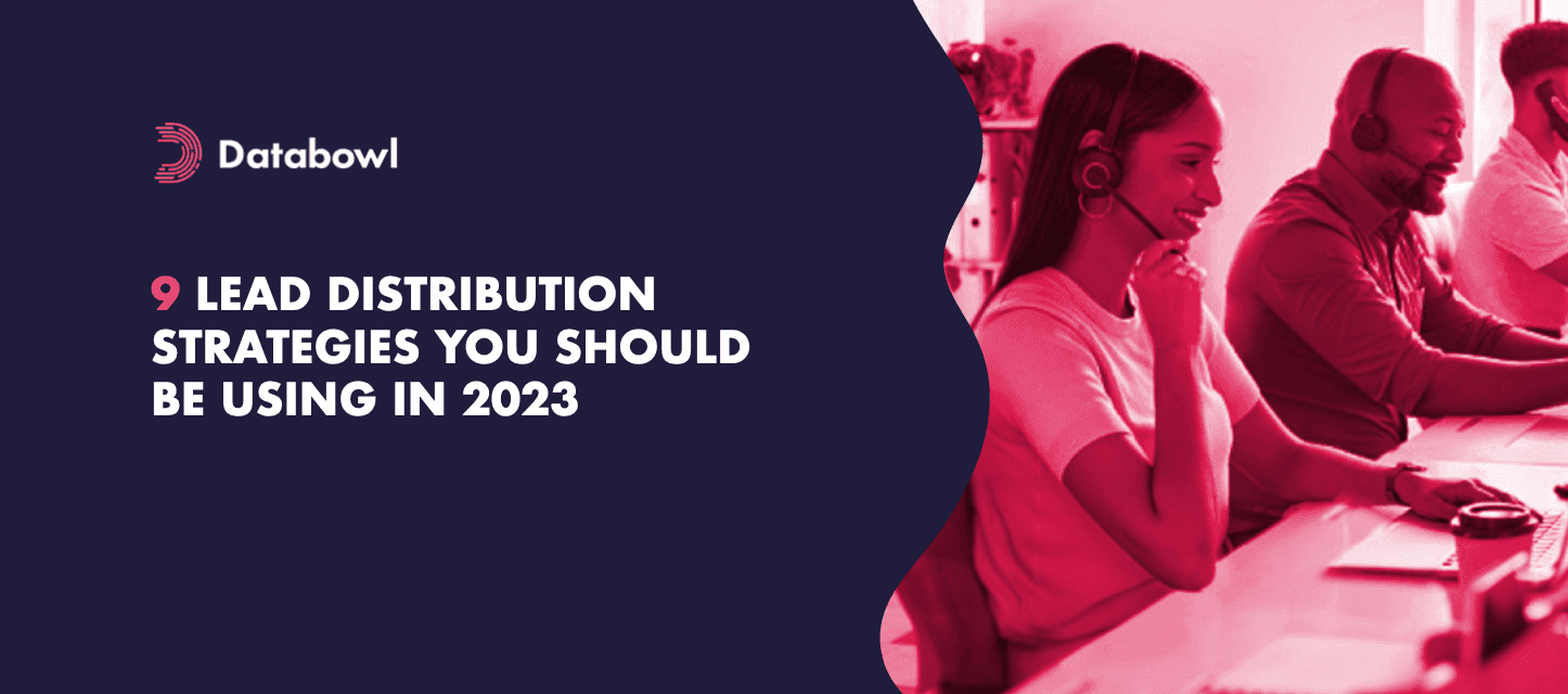 9 Lead Distribution Strategies You Should Be Using In 2023
