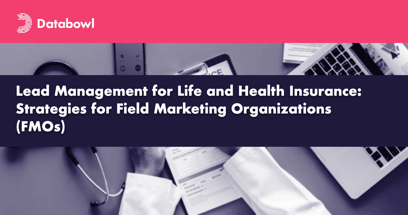 Lead Management for Life and Health Insurance: Strategies for Field Marketing Organizations (FMOs)