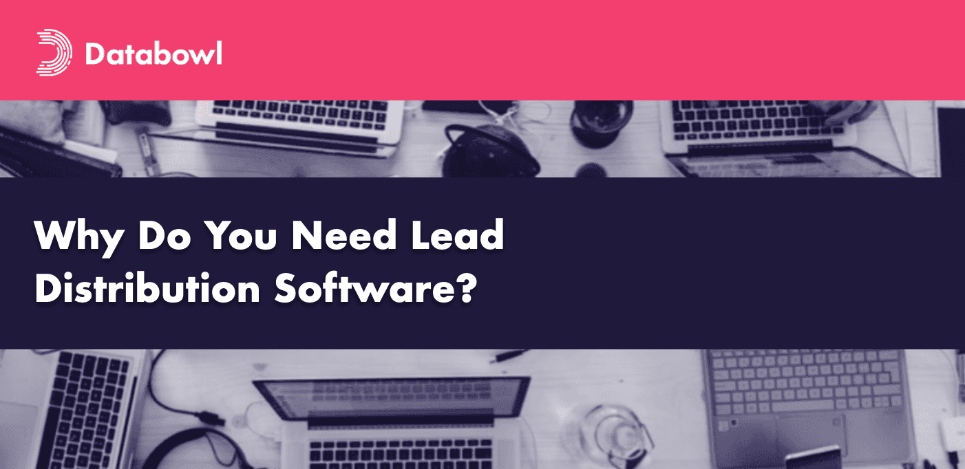 Why Do You Need Lead Distribution Software?